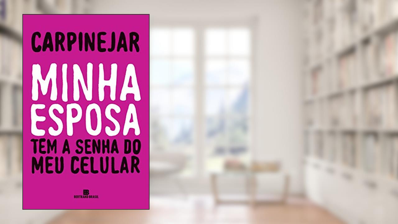 Capa de Minha esposa tem a senha do meu celular, do autor Carpinejar