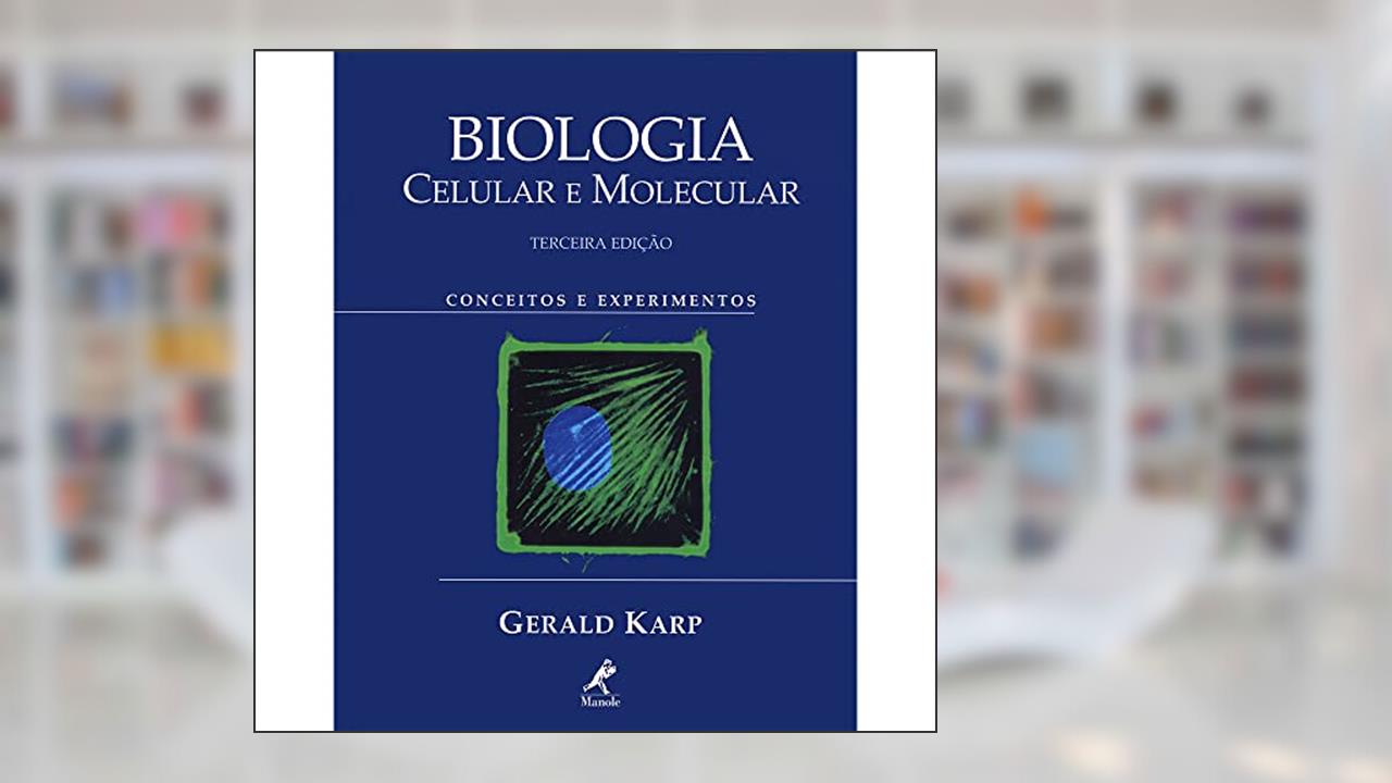 Capa de Biologia celular e molecular: Conceitos e Experimentos, do autor Gerald Karp
