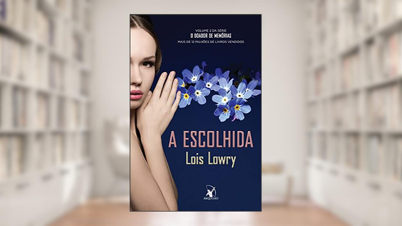 Capa de A escolhida (O Doador de Memórias - Livro 2), do autor Lois Lowry