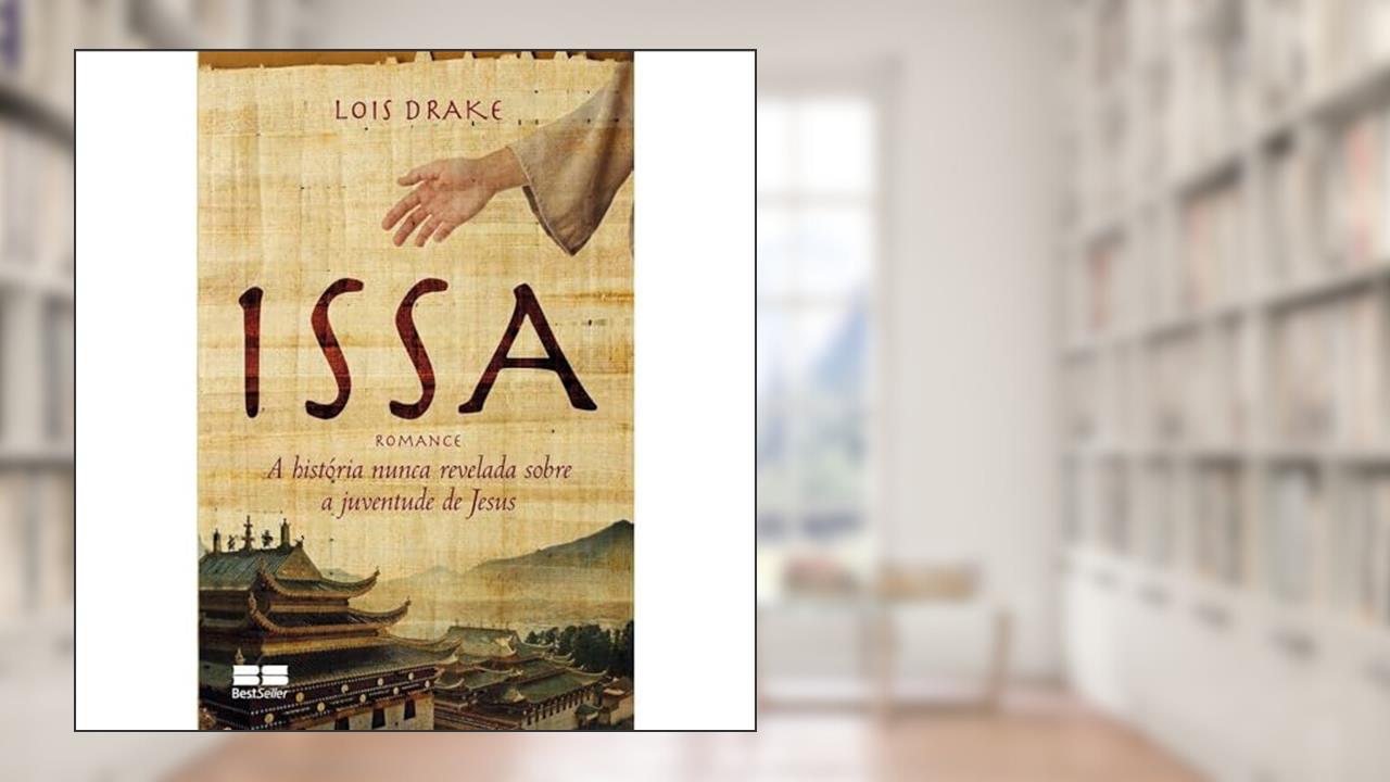 Capa de Issa: A história nunca revelada sobre a juventude de Jesus: A história nunca revelada sobre a juventude de Jesus, do autor Lois Drake