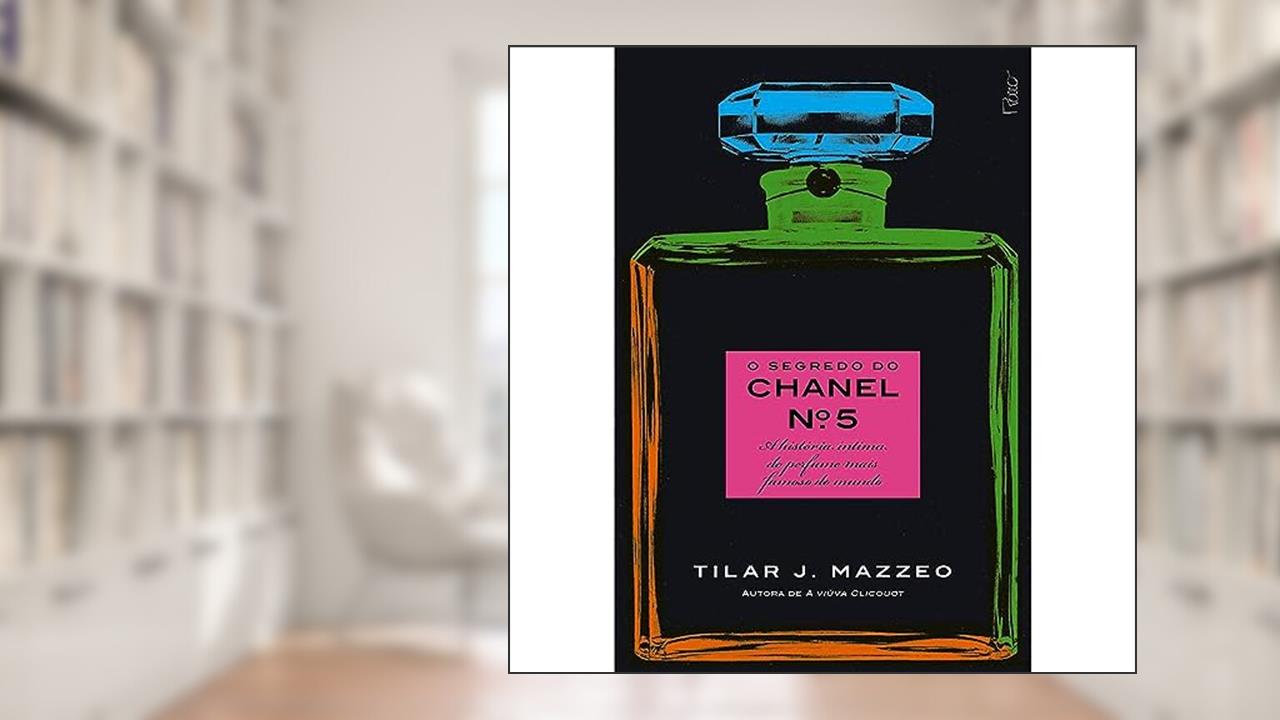 Capa de O segredo do Chanel nº 5: A história íntima do perfume mais famoso do mundo, do autor Tilar J. Mazzeo