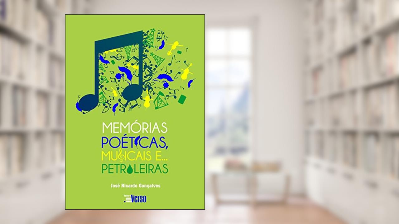 Capa de Memórias Poéticas, Musicais e Petroleiras, do autor José Ricardo Gonçalves