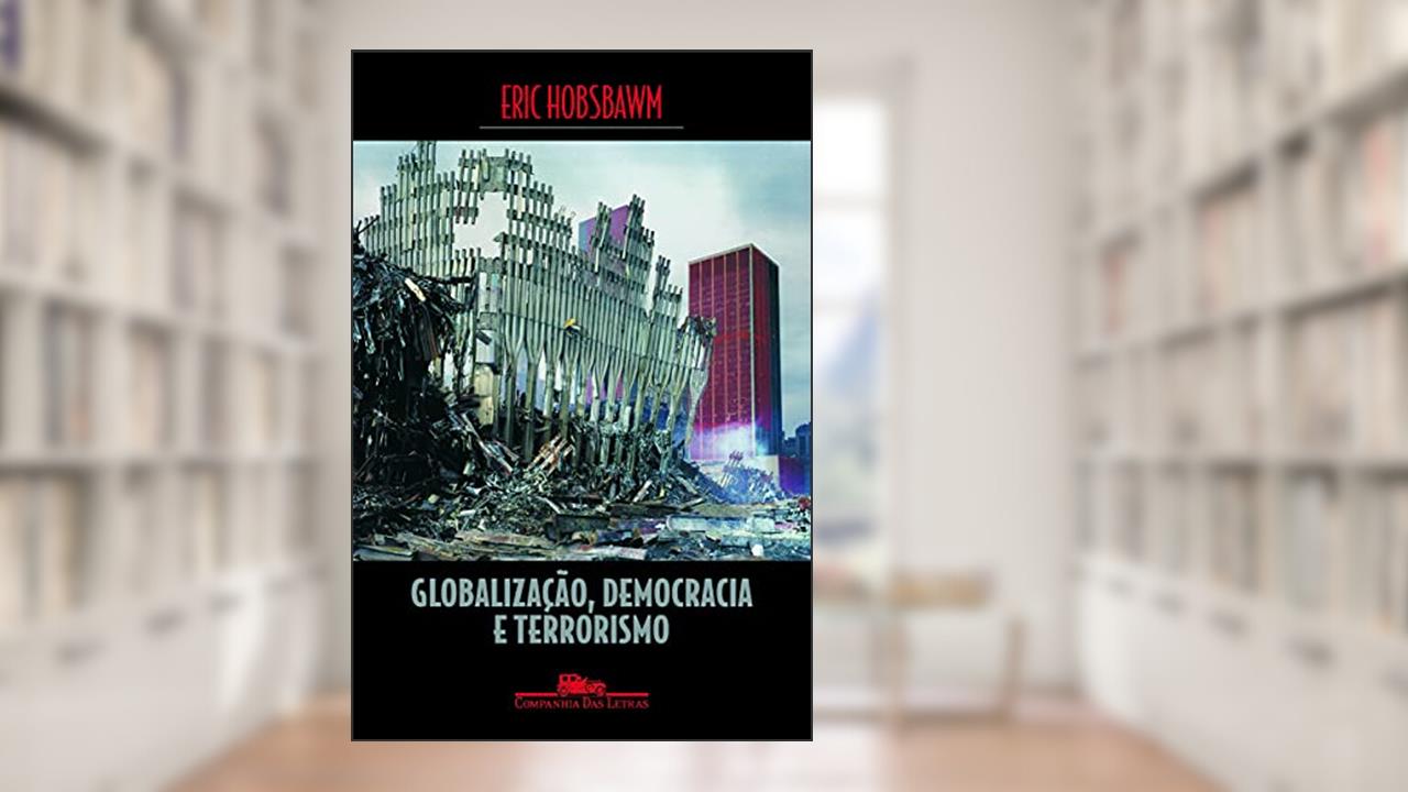 Capa de Globalização, democracia e terrorismo, do autor Eric Hobsbawm
