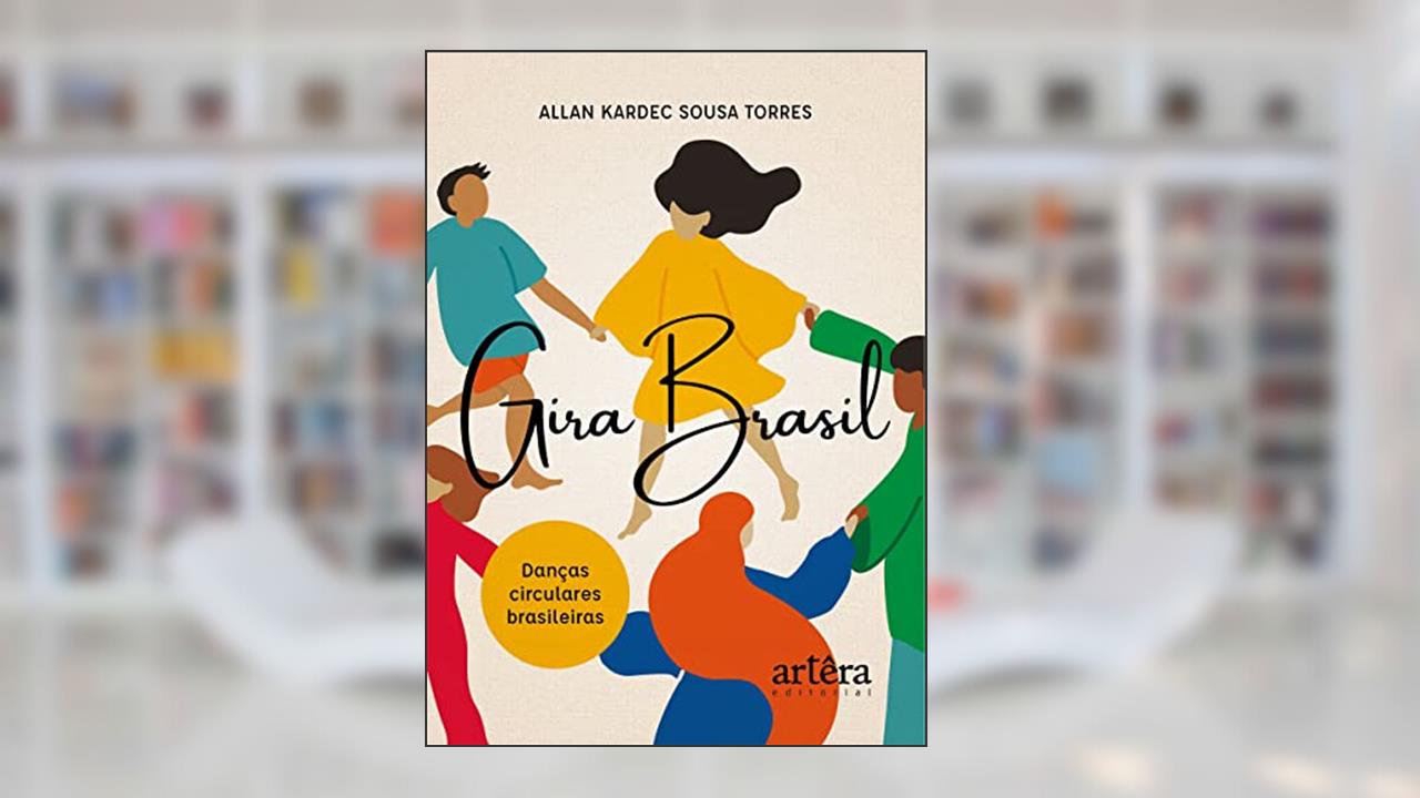 Capa de Gira Brasil: Danças Circulares Brasileiras, do autor Allan Kardec Sousa Torres