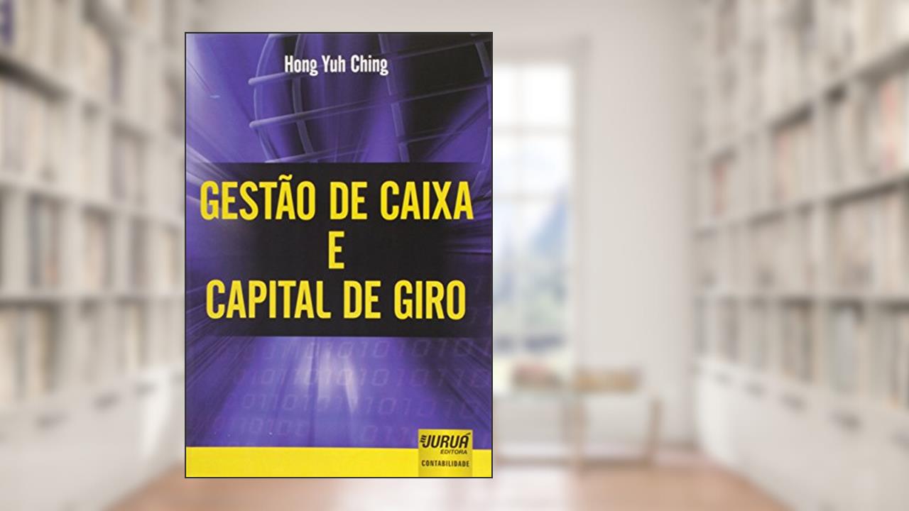 Capa de Gestão de Caixa e Capital de Giro, do autor Hong Yuh Ching