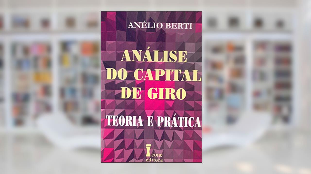 Capa de Análise do Capital de Giro. Teoria e Prática, do autor Anélio Berti