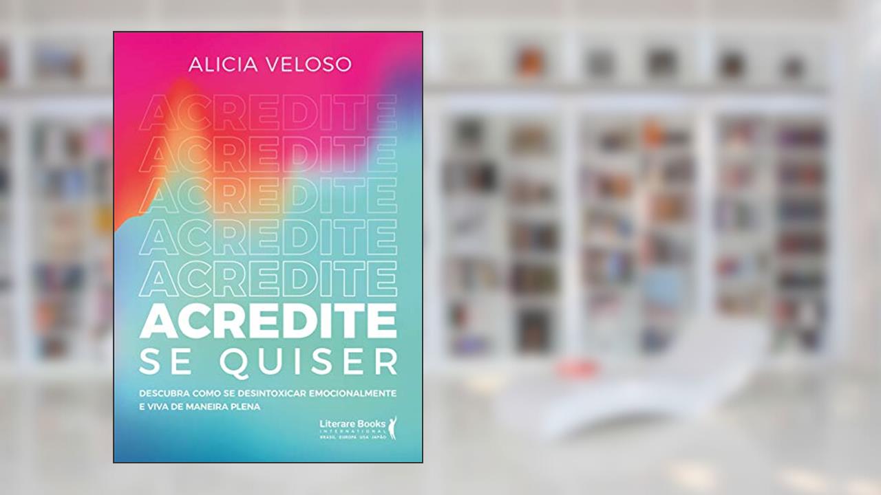 Acredite se Quiser, do autor Alicia Veloso