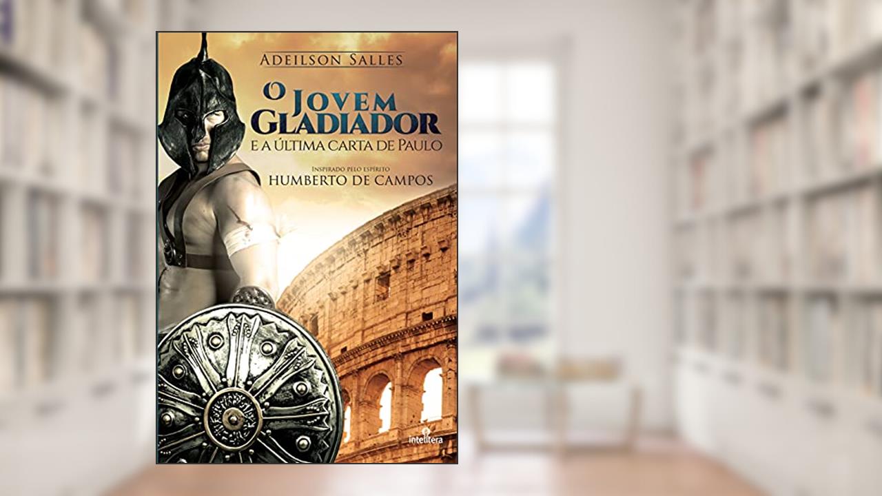 Capa de O Jovem Gladiador e a Última Carta de Paulo, do autor Adeilson Salles
