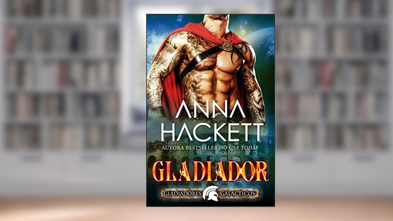 Capa de Gladiador (Gladiadores Galácticos Livro 1), do autor Anna Hackett