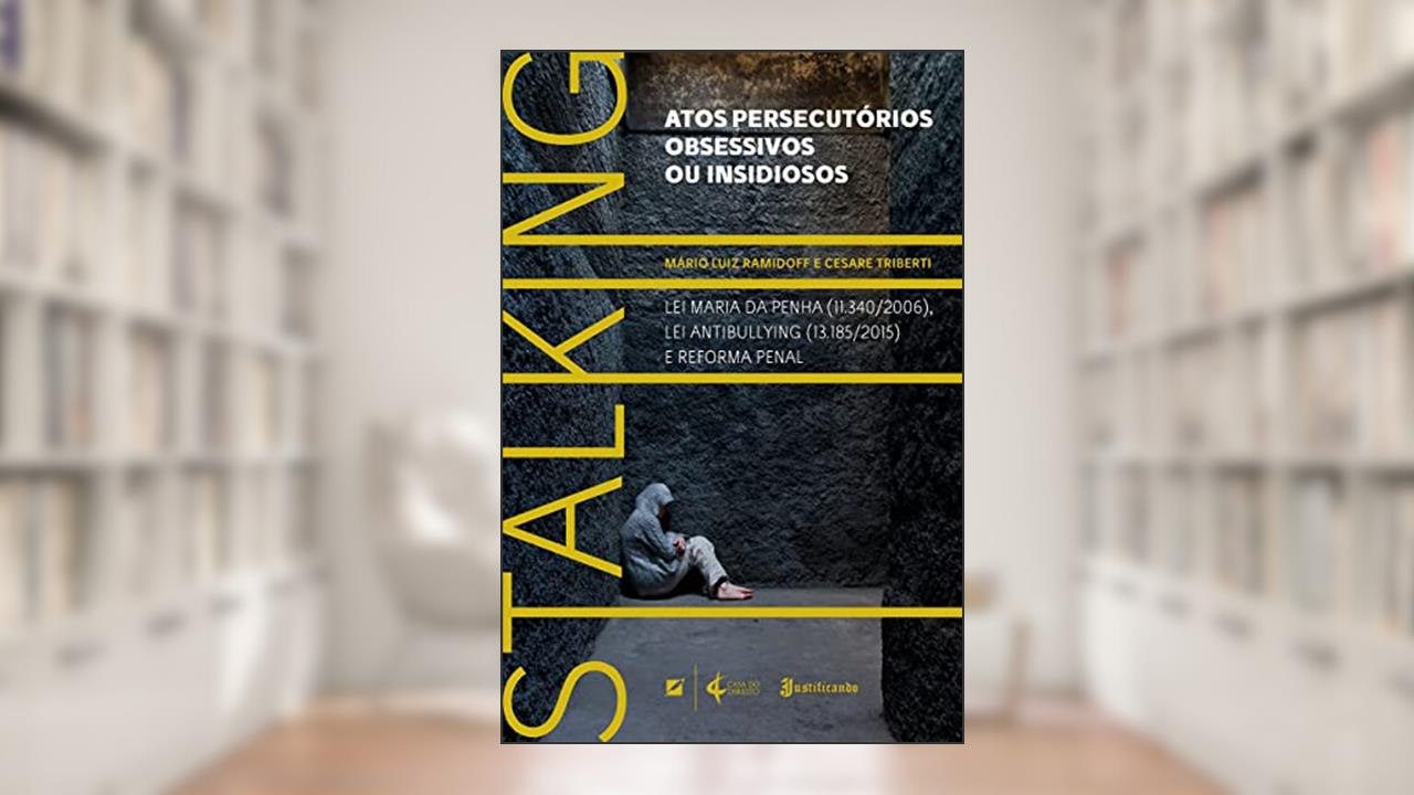 Capa de Stalking: Atos persecutórios obsessivos ou insidiosos, do autor Mário Luiz Ramidoff; Cesare Triberti