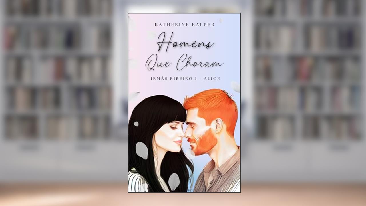 Capa de Homens que Choram (Irmãs Ribeiro Livro 1), do autor Katherine Kapper
