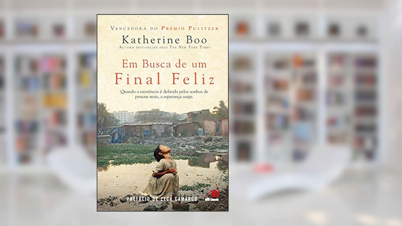 Capa de Em Busca De Um Final Feliz: Vida, Morte E Esperanca Entre Os, do autor KATHERINE BOO