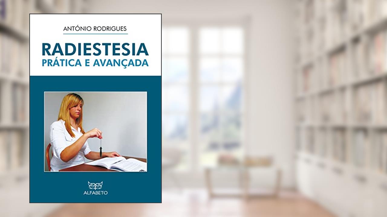 Capa de Radiestesia Prática e Avançada, do autor António Rodrigues
