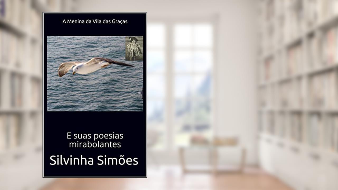 Capa de A Menina da Vila das Graças: E suas poesias mirabolantes, do autor Silvinha Simões