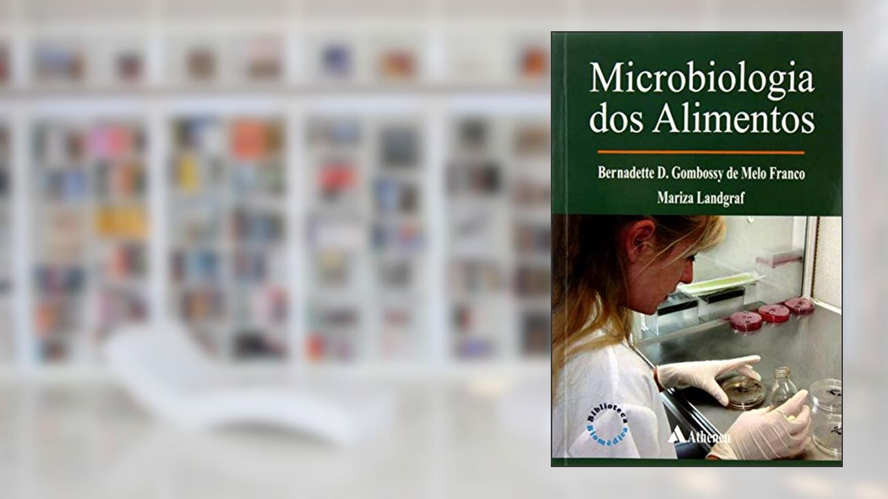 Capa de Microbiologia dos Alimentos, do autor Bernadette D. Gombossy de Melo Franco; Mariza Landgraf