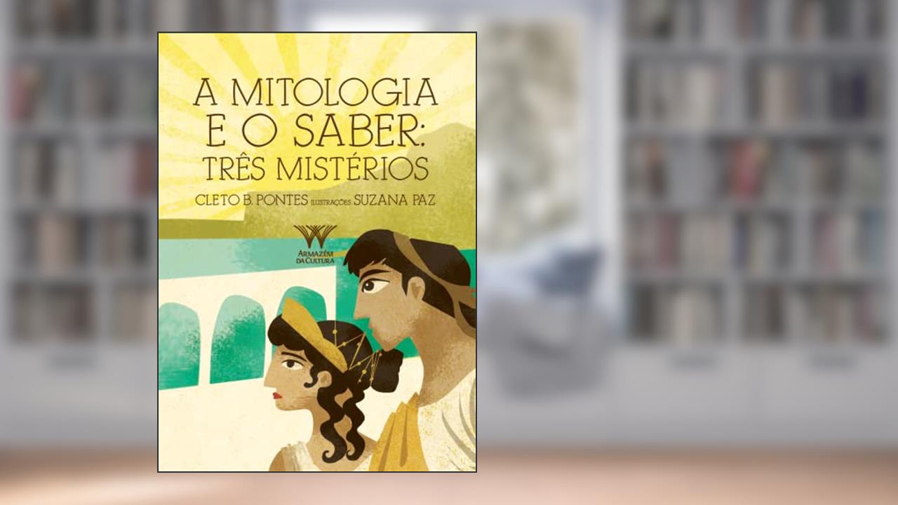 Capa de A Mitologia e o Saber: Três Mistérios: Três Mistérios, do autor Cleto B. Pontes