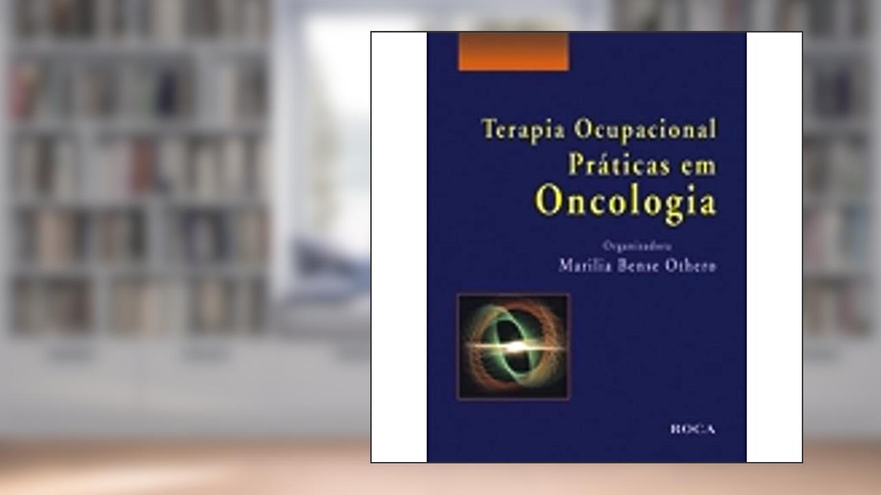 Capa de Terapia Ocupacional - Praticas em Oncologia: Práticas em Oncologia, do autor Marilia Bense Othero