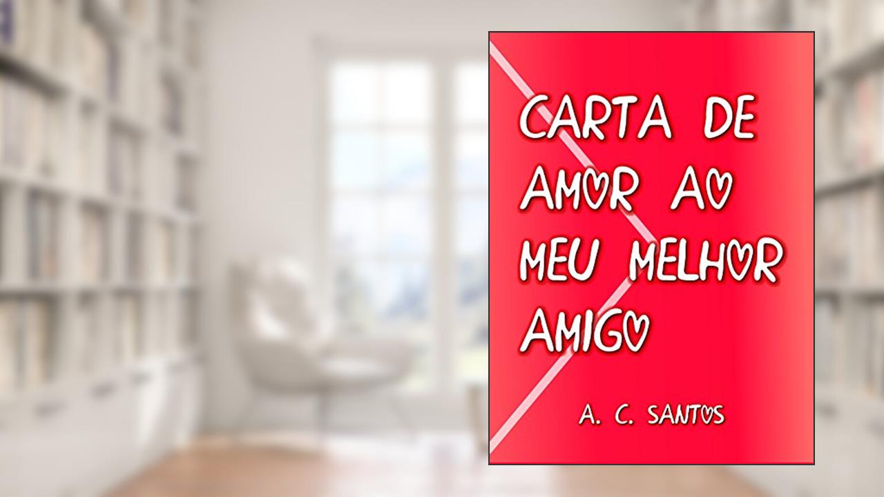 Capa de Carta de Amor ao Meu Melhor Amigo, do autor A. C. Santos