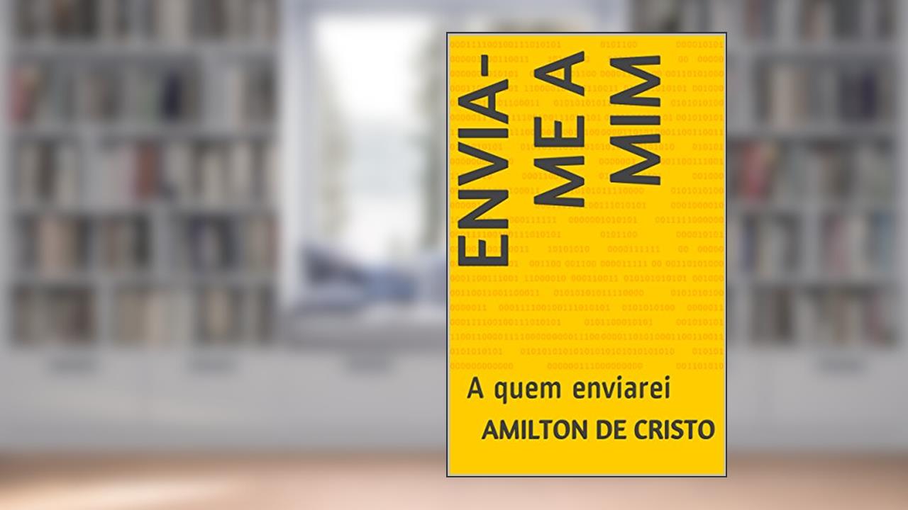 Capa de ENVIA-ME A MIM: A quem enviarei (chamado por Deus Livro 1), do autor Amilton de Cristo