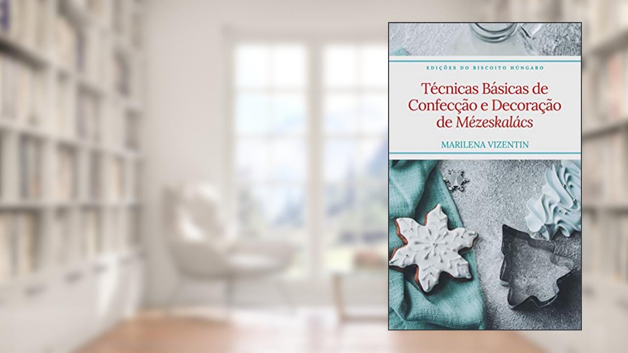 Capa de Técnicas Básicas de Confecção e Decoração de Mézeskalács, do autor Marilena Vizentin