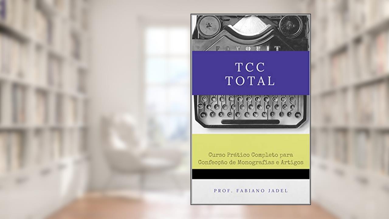Capa de TCC Total: Curso prático completo para confecção de monografias e artigos, do autor Fabiano Jadel Teodoro
