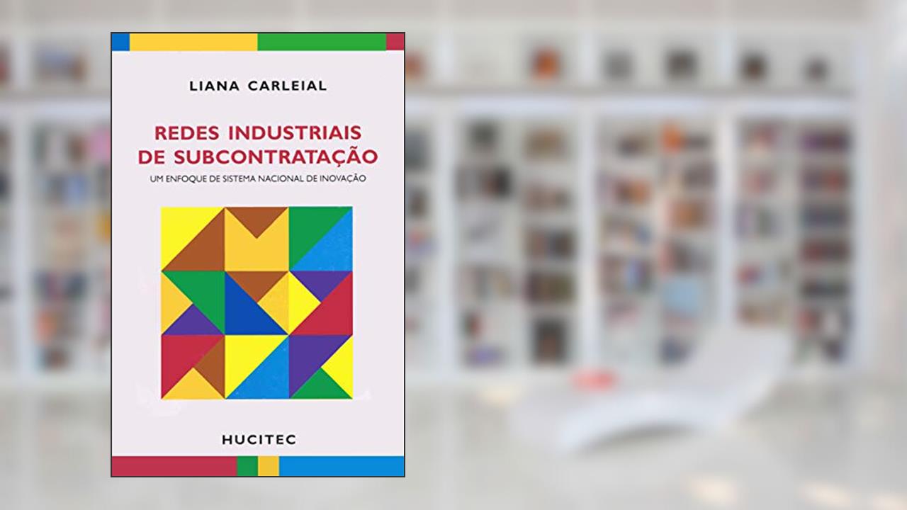 Capa de Redes industriais de subcontratação: Um enfoque de sistema nacional de inovação, do autor Liana Carleial