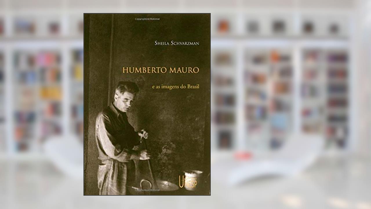 Capa de Humberto Mauro e as imagens do Brasil, do autor Sheila Schvarzman