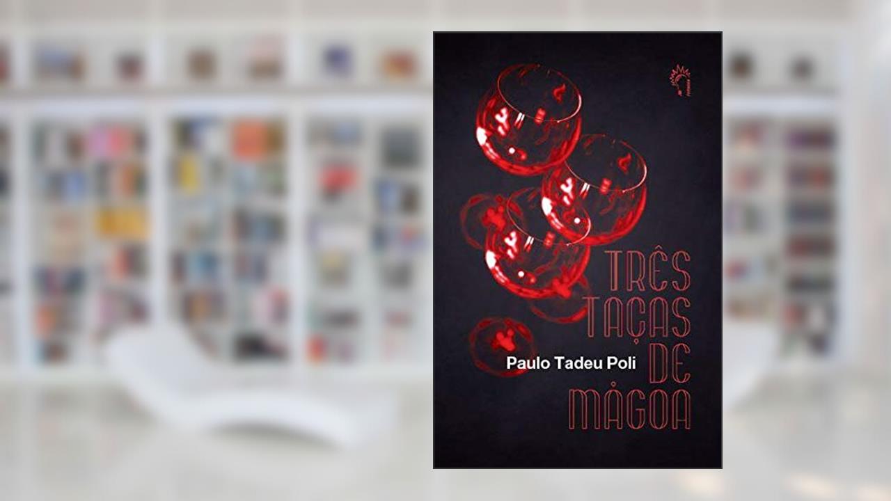 Capa de Três taças de mágoa, do autor Paulo Tadeu Poli