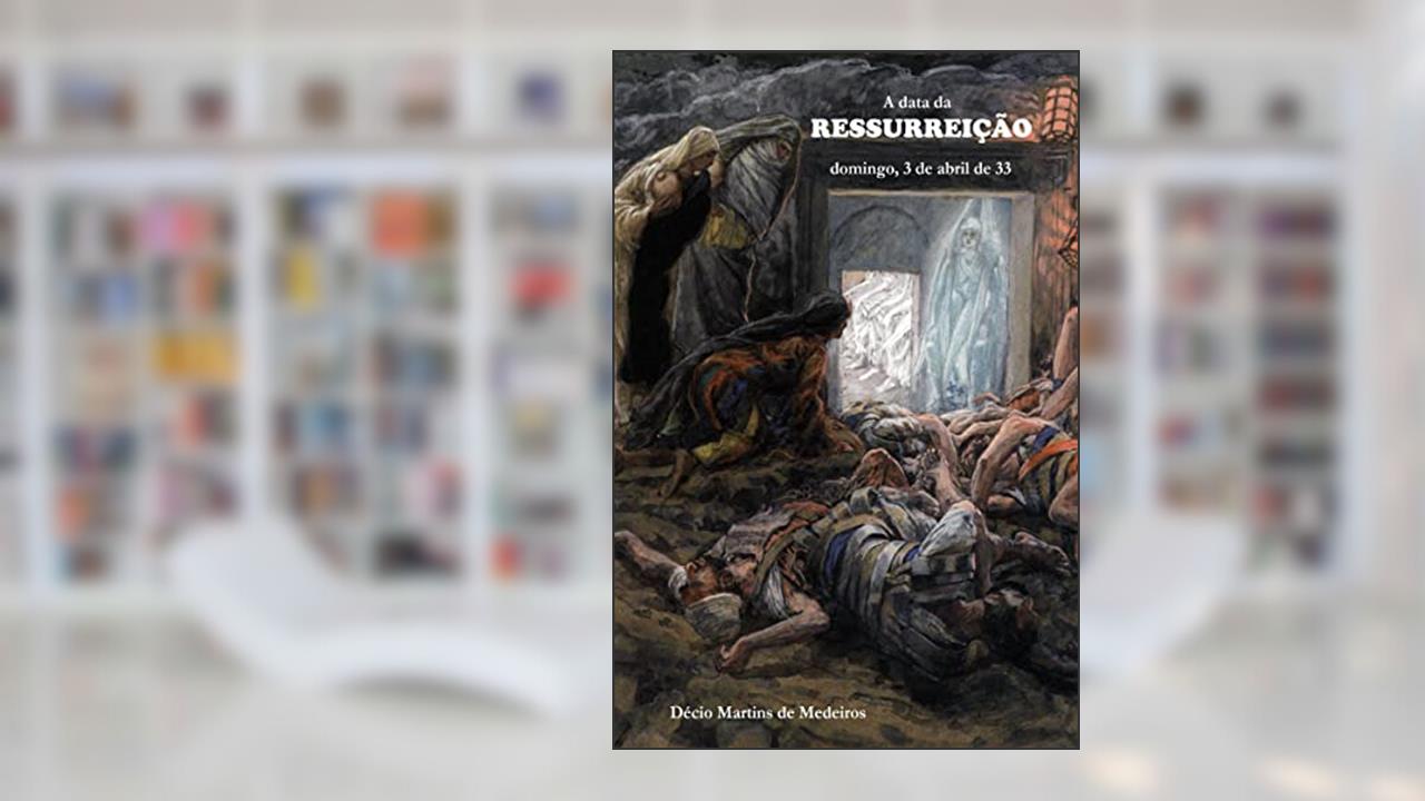 Capa de A data da Ressurreição: domingo, 3 de abril de 33, do autor Decio Martins de Medeiros