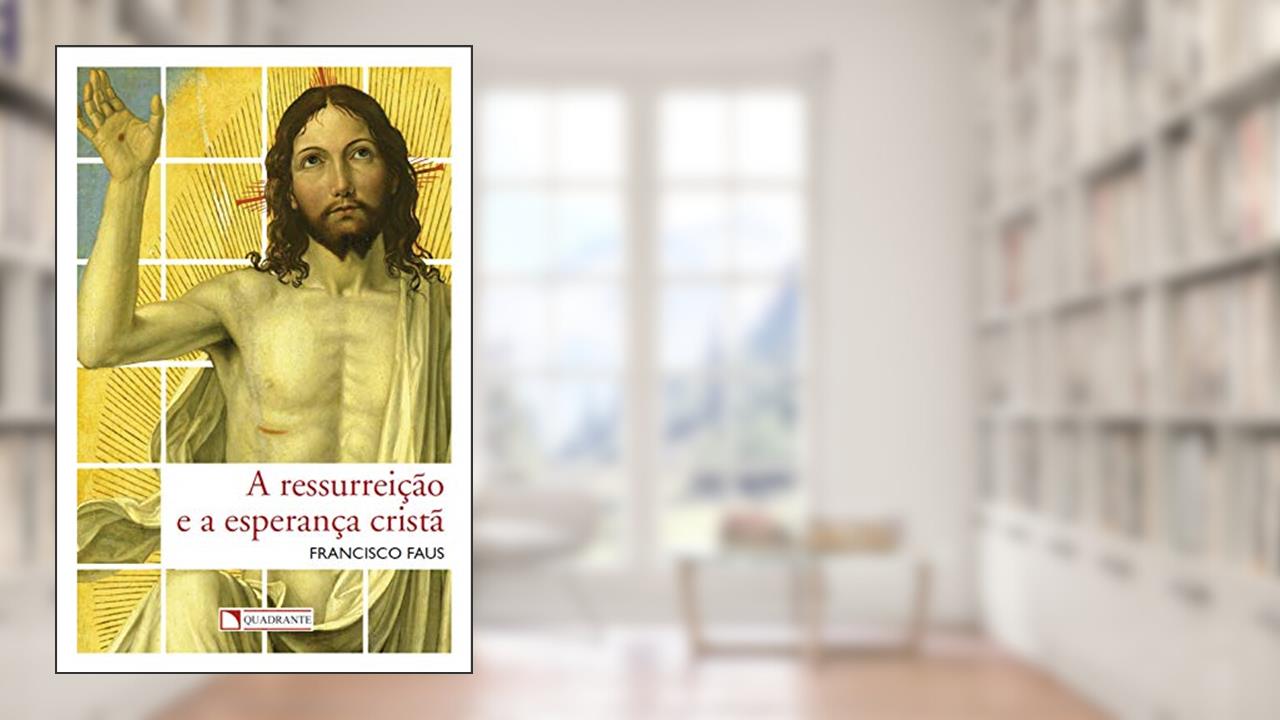 Capa de A ressurreição e a esperança cristã, do autor Francisco Faus