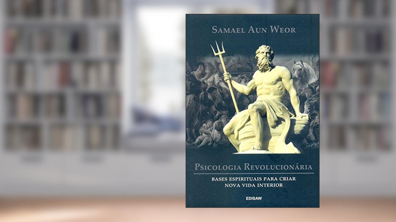 Capa de PSICOLOGIA REVOLUCIONÁRIA: Bases Espirituais Para Criar Nova Vida Interior, do autor Samael Aun Weor