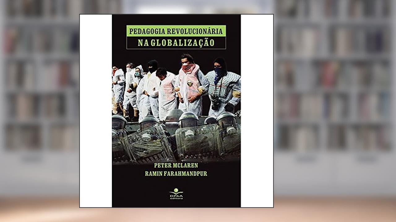 Capa de Pedagogia revolucionária na globalização, do autor Peter McLaren; Ramin Farahmandpur