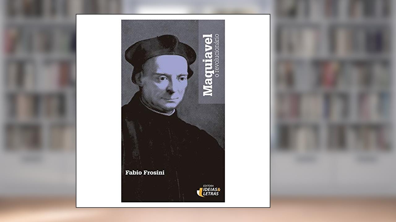 Capa de Maquiavel, o Revolucionário, do autor Fabio Frosini