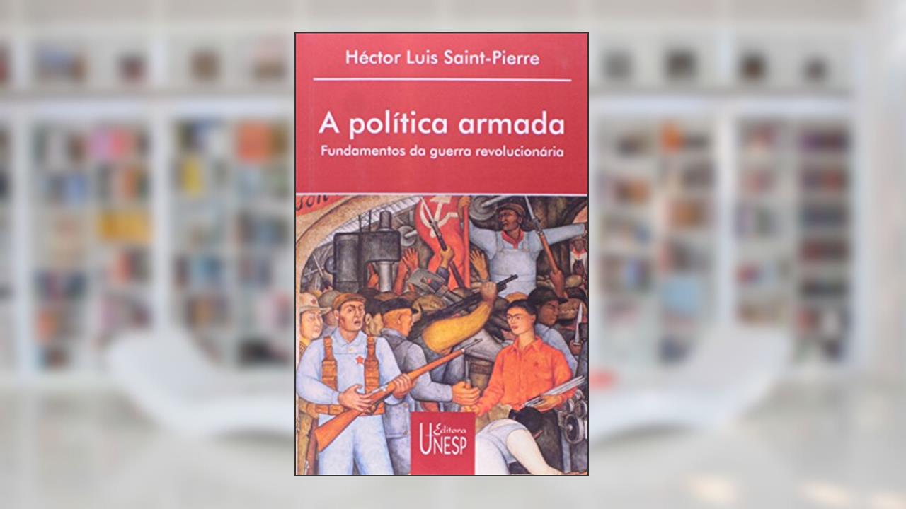 Capa de A política armada: Fundamentos da guerra revolucionária, do autor Hector Luís Saint-Pierre
