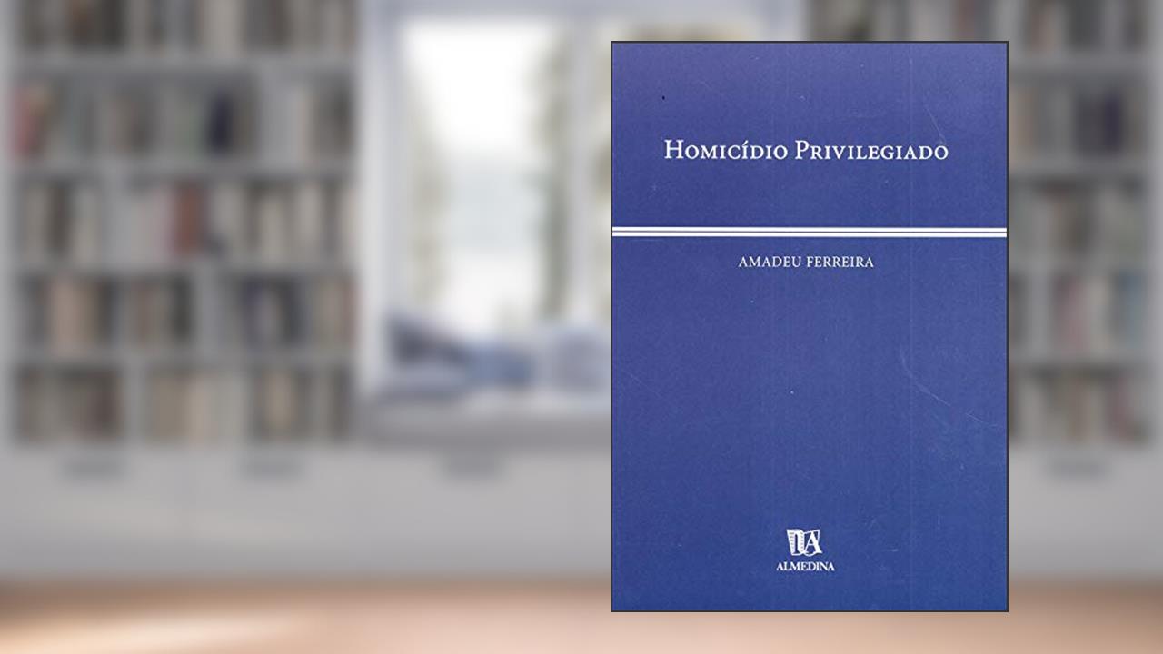 Capa de Homicídio Privilegiado, do autor Amadeu Ferreira
