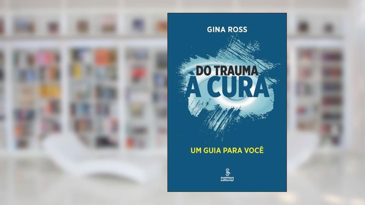 Capa de Do trauma à cura: um guia para você, do autor Gina Ross