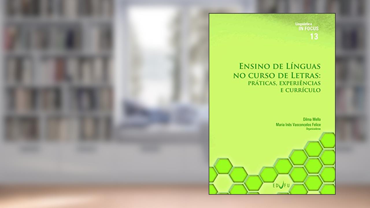 Capa de Ensino de Línguas no curso de Letras: práticas, experiências e currículo, do autor Dilma Mello; Maria Inês Vasconcelos Felice