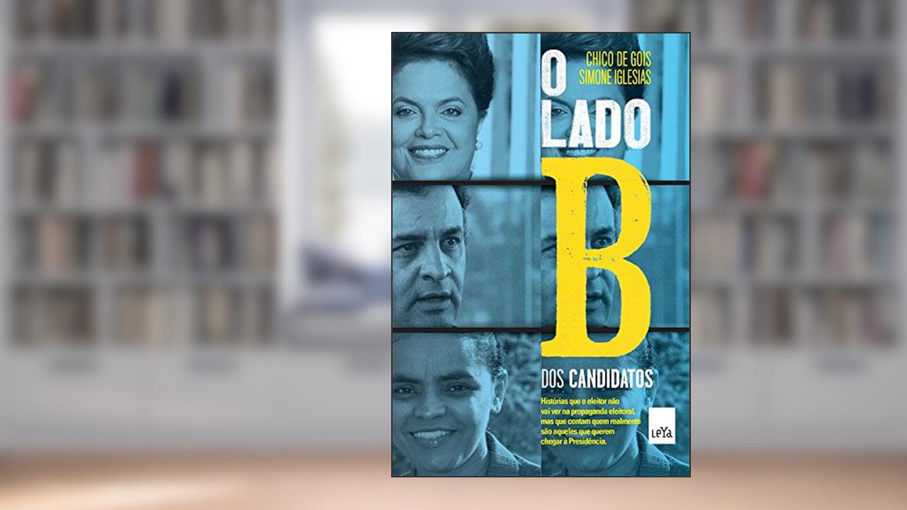 Capa de O lado B dos candidatos, do autor Simone Iglesias; Chico de Gois