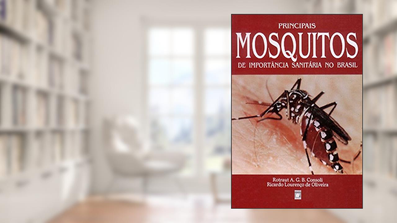 Capa de Principais mosquitos de importância sanitária no Brasil, do autor Rotraut A. G. B. Consoli; Ricardo Lourenço de Oliveira