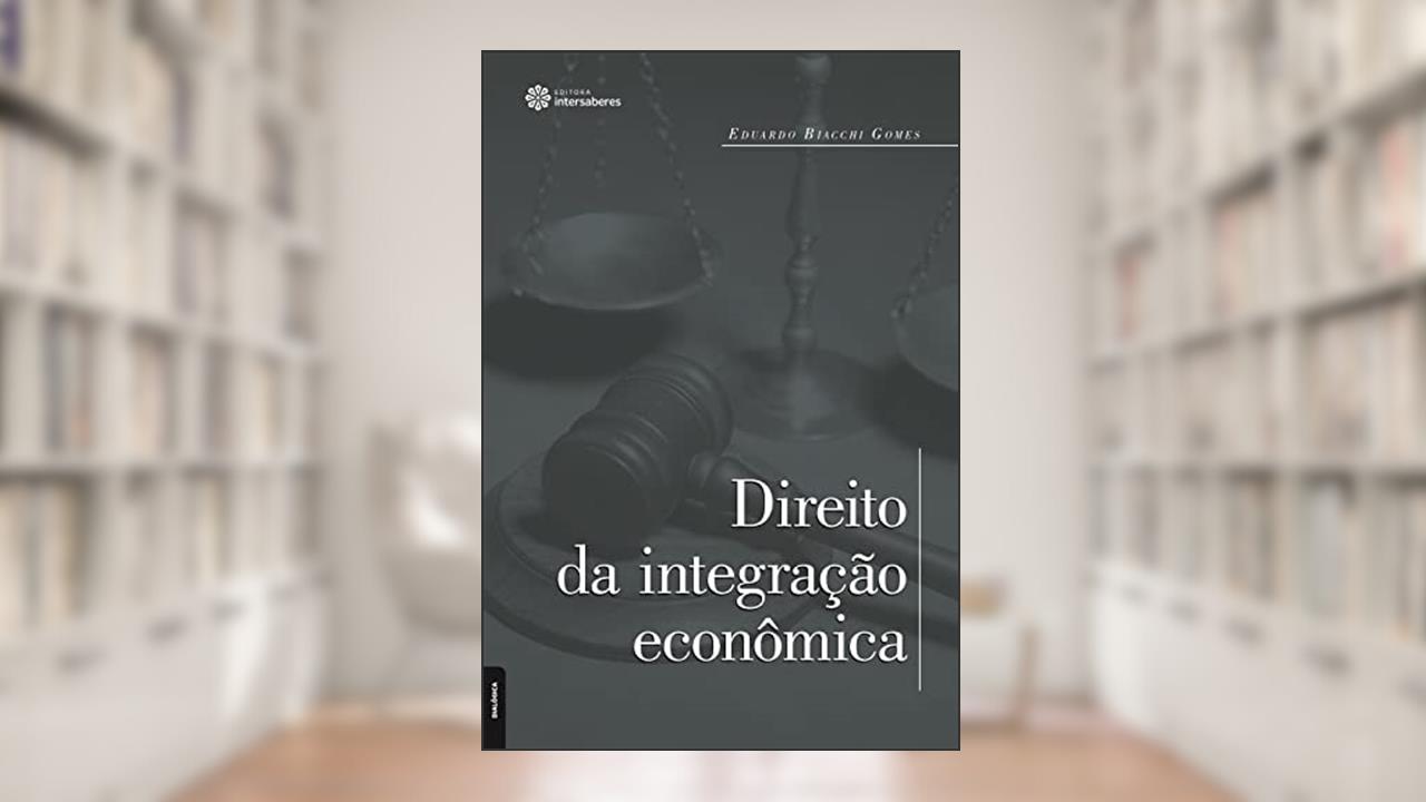 Capa de Direito da integração econômica, do autor Eduardo Biacchi Gomes