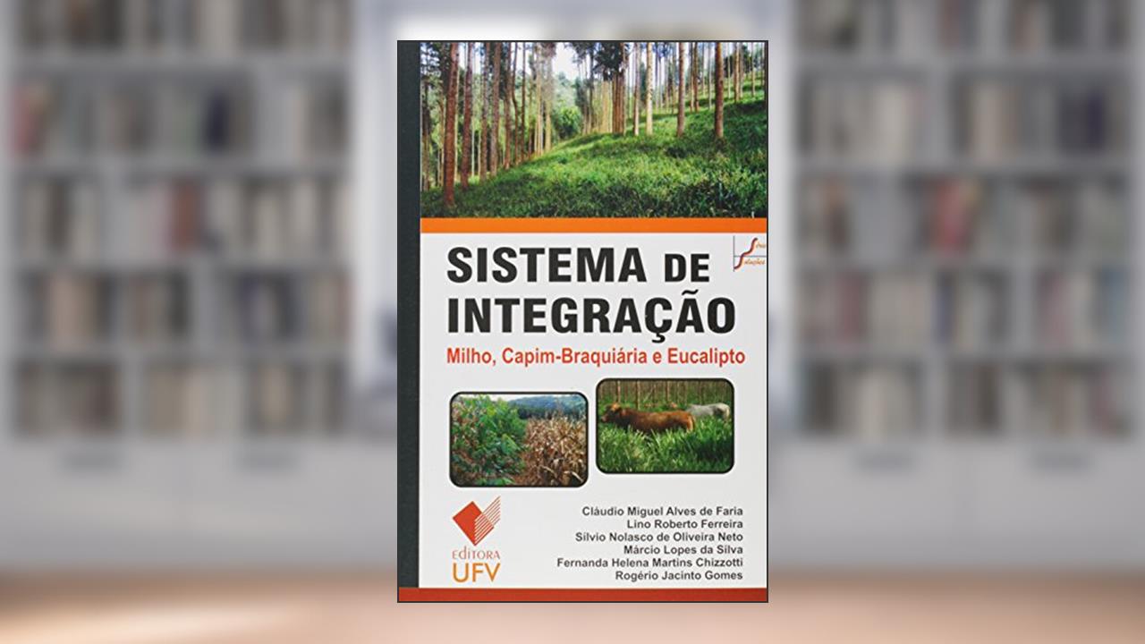 Capa de Sistema de Integração. Milho, Capim-braquiária e Eucalipto, do autor Cláudio Miguel Alves de Faria
