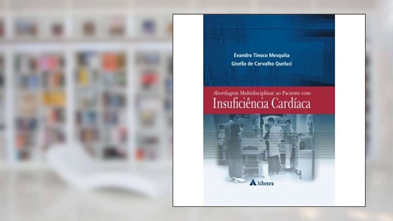 Capa de Abordagem Multidisciplinar ao Paciente com Insuficência Cardíaca, do autor Evandro Tinoco Mesquita; Gisella de Carvalho Queluci