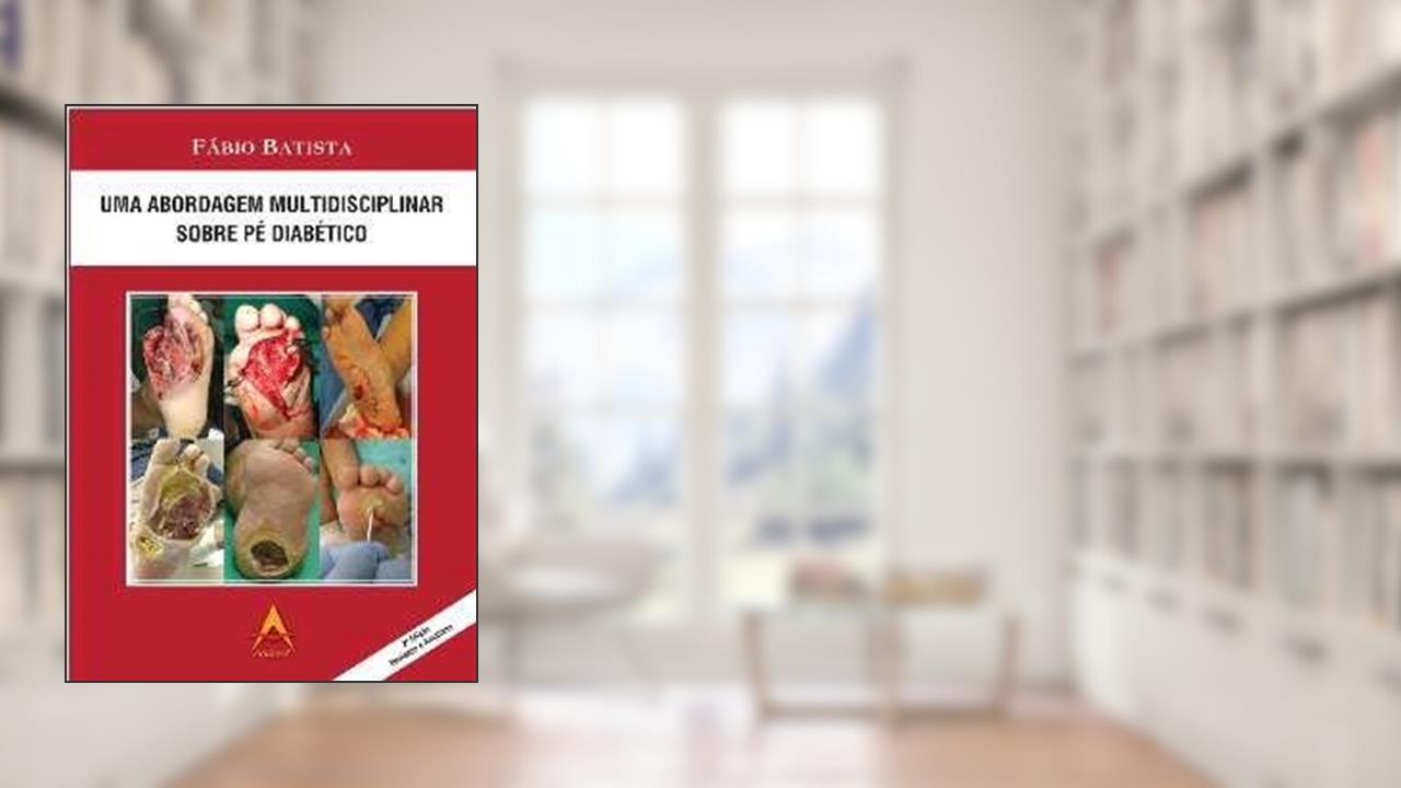 Capa de Uma Abordagem Multidisciplinar Sobre Pe Diabetico, do autor Fabio Batista