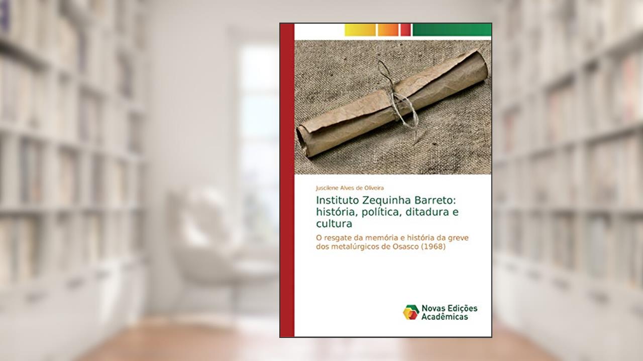 Capa de Instituto Zequinha Barreto: história, política, ditadura e cultura, do autor Juscilene Alves de Oliveira