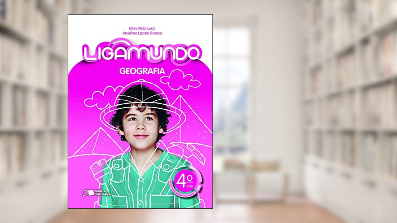 Capa de Ligamundo - Geografia - 4º Ano, do autor Anselmo Lazaro Branco; Elian Alabi Lucci