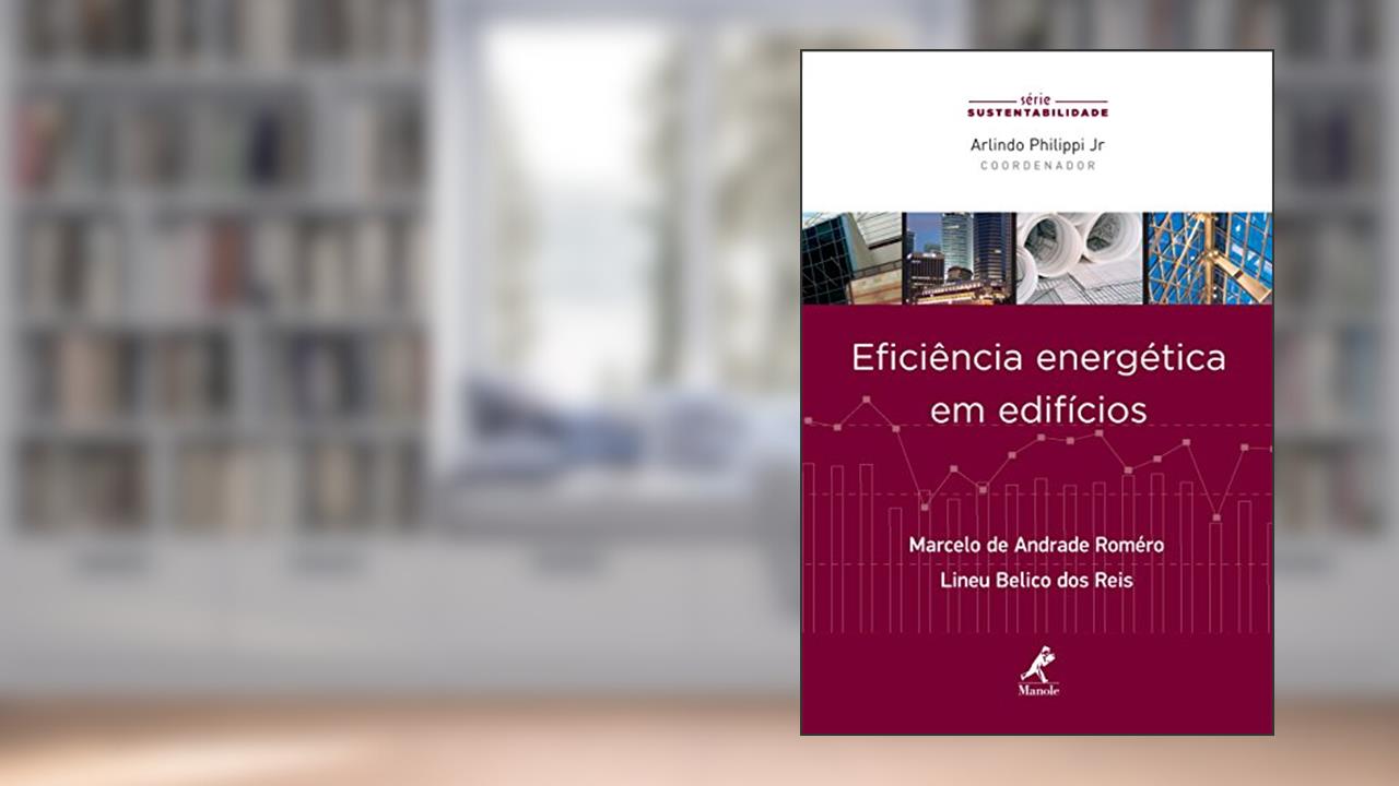 Capa de Eficiência energética em edifícios, do autor Marcelo de Andrade Roméro; Lineu Belico dos Reis