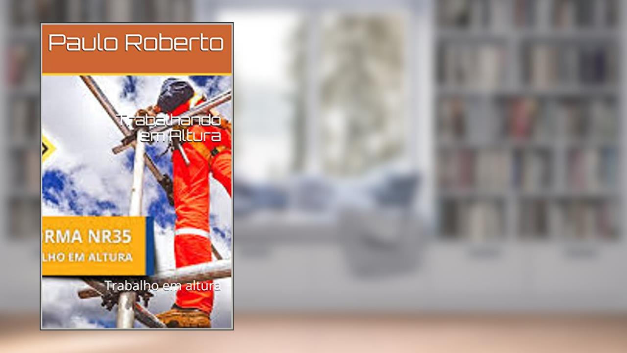 Capa de Trabalhando em Altura: Trabalho em altura, do autor Paulo Roberto