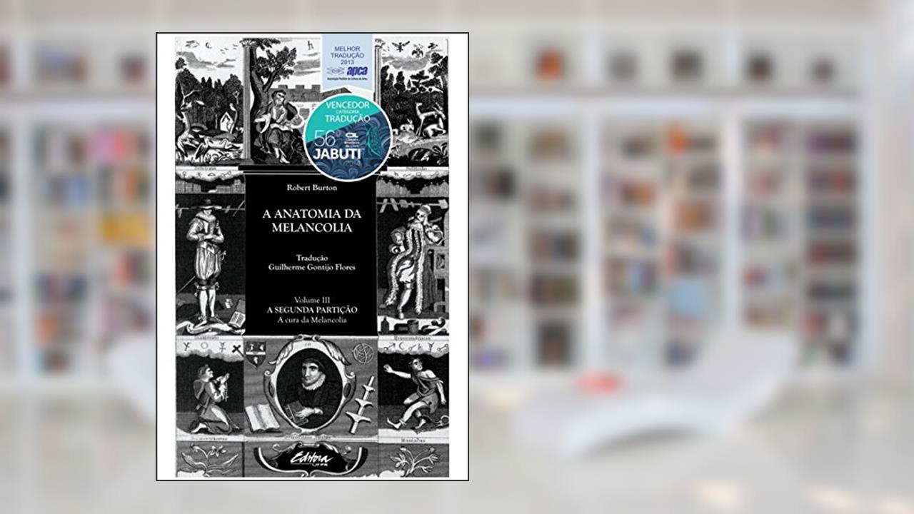 Capa de A anatomia da melancolia: a segunda partição - A cura da melancolia (Volume 3), do autor Robert Burton