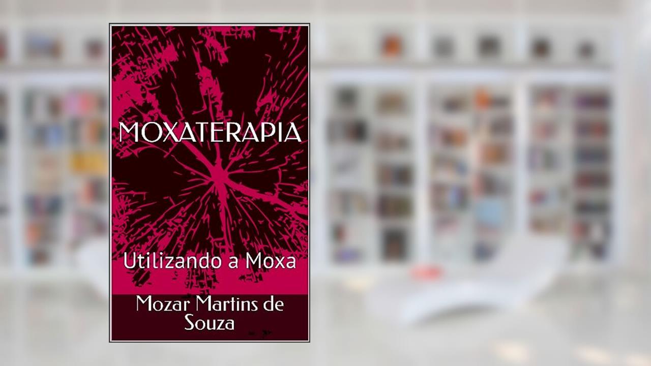 Capa de MOXATERAPIA: Utilizando a Moxa, do autor Mozar Martins de Souza