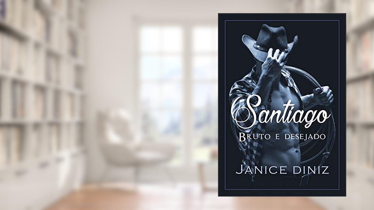 Capa de Santiago : Bruto e desejado (Irmãos Lancaster Livro 3), do autor Janice Diniz